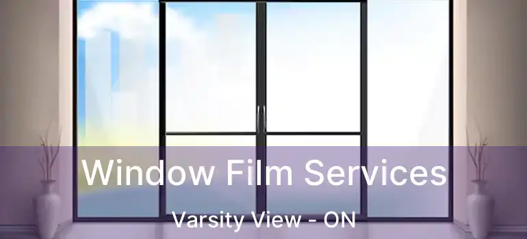  Window Film Services Varsity View - ON