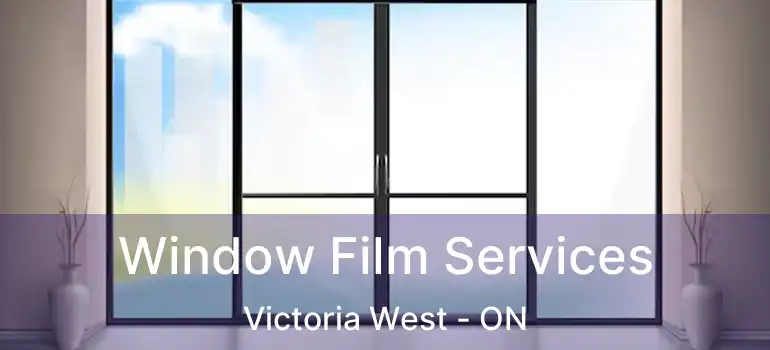  Window Film Services Victoria West - ON
