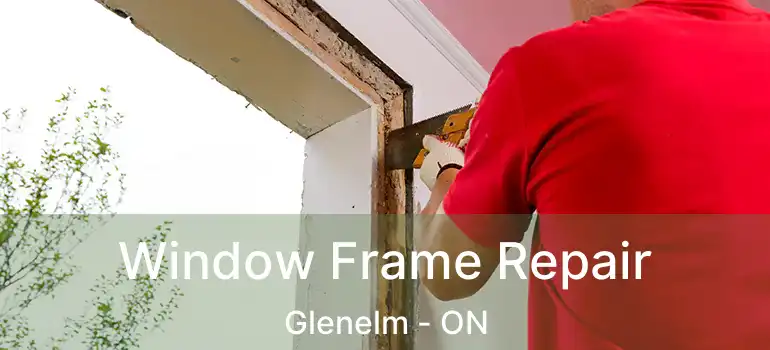  Window Frame Repair Glenelm - ON