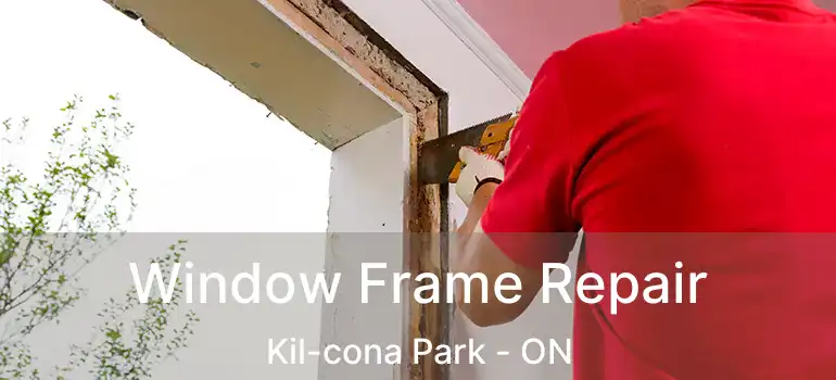  Window Frame Repair Kil-cona Park - ON