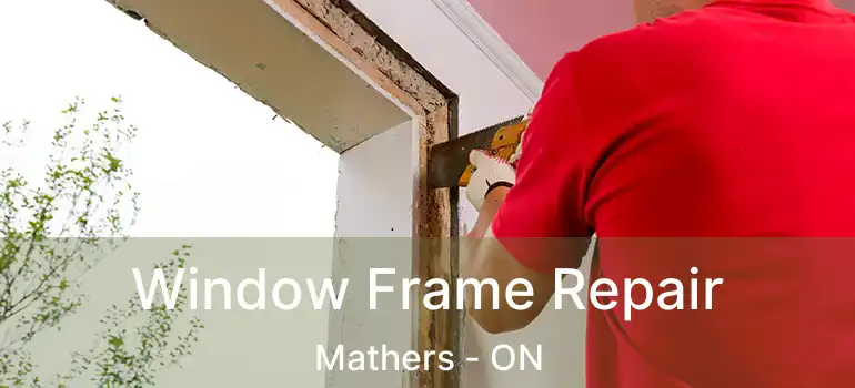  Window Frame Repair Mathers - ON