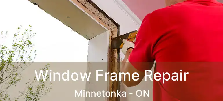  Window Frame Repair Minnetonka - ON