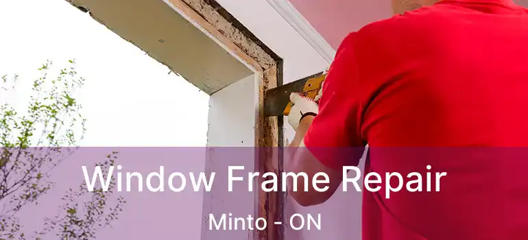  Window Frame Repair Minto - ON