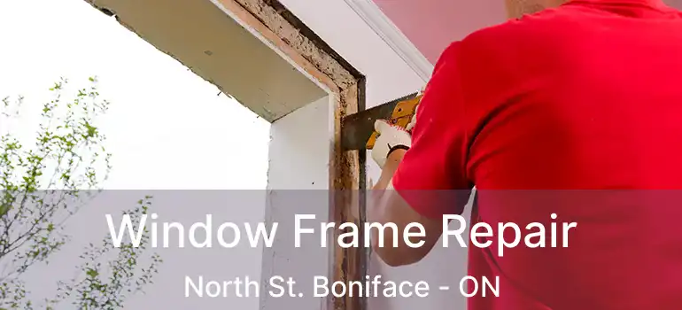  Window Frame Repair North St. Boniface - ON
