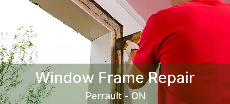  Window Frame Repair Perrault - ON