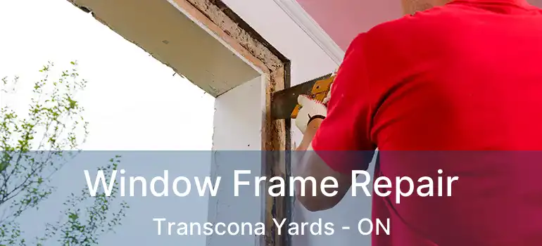  Window Frame Repair Transcona Yards - ON