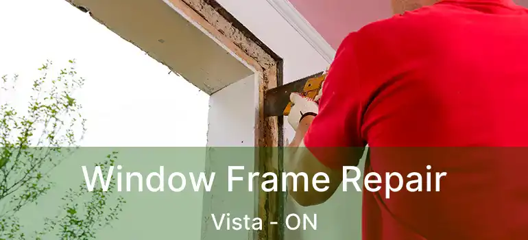  Window Frame Repair Vista - ON