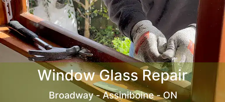  Window Glass Repair Broadway - Assiniboine - ON