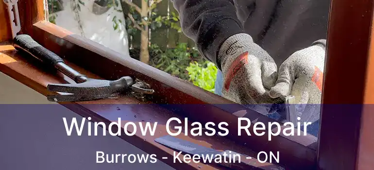 Window Glass Repair Burrows - Keewatin - ON