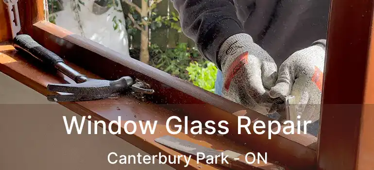  Window Glass Repair Canterbury Park - ON