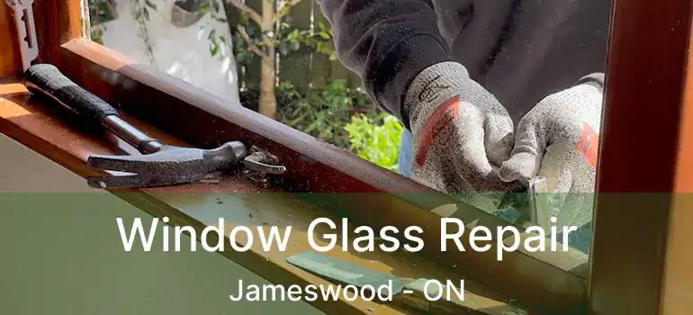  Window Glass Repair Jameswood - ON