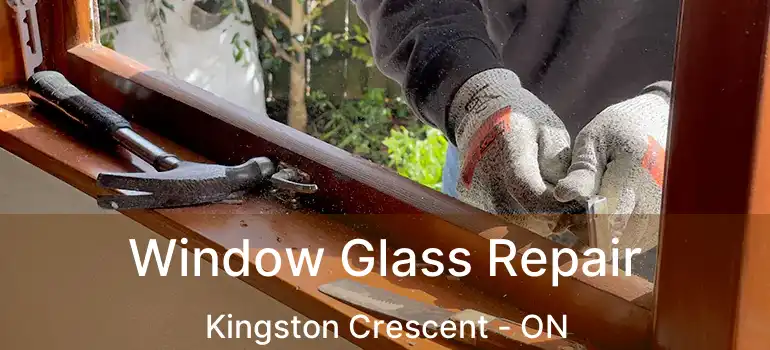  Window Glass Repair Kingston Crescent - ON