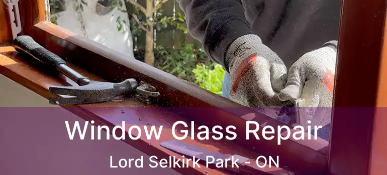  Window Glass Repair Lord Selkirk Park - ON