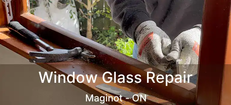  Window Glass Repair Maginot - ON