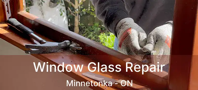  Window Glass Repair Minnetonka - ON