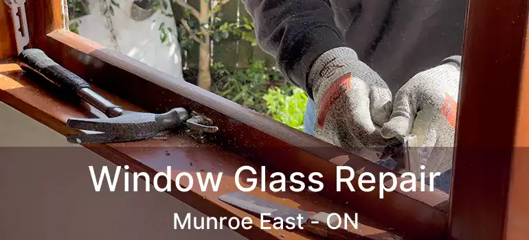  Window Glass Repair Munroe East - ON
