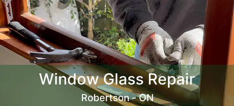  Window Glass Repair Robertson - ON