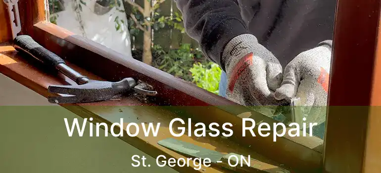  Window Glass Repair St. George - ON