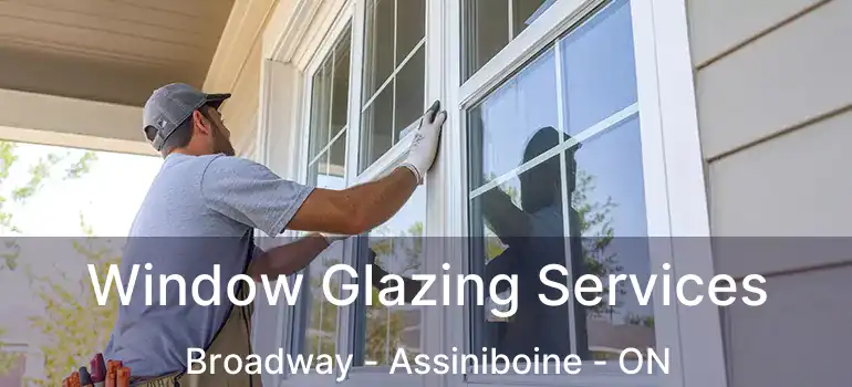  Window Glazing Services Broadway - Assiniboine - ON