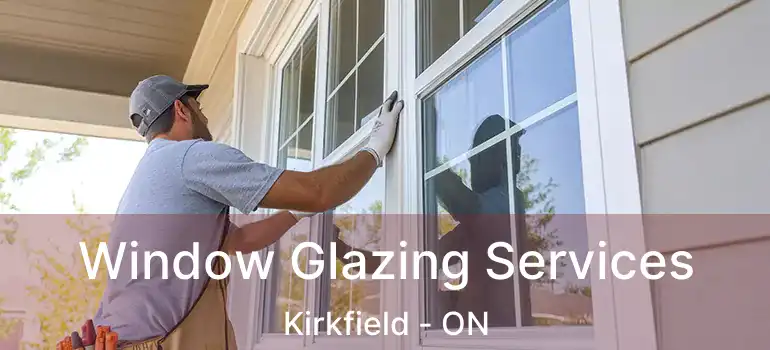  Window Glazing Services Kirkfield - ON
