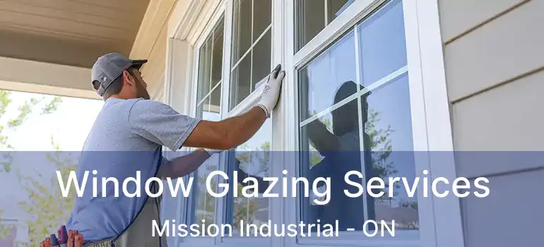  Window Glazing Services Mission Industrial - ON