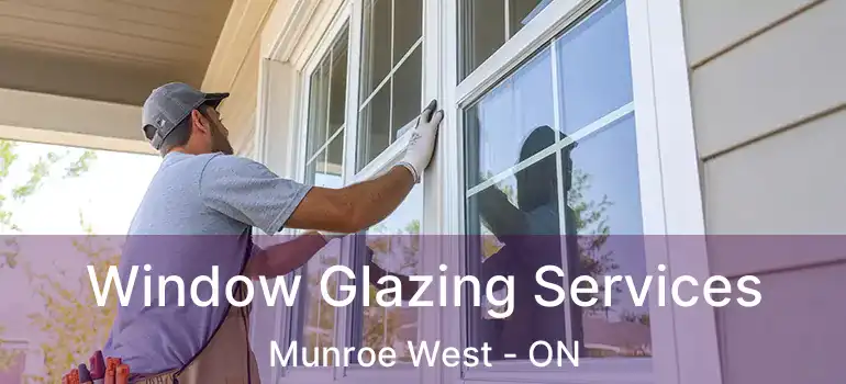  Window Glazing Services Munroe West - ON