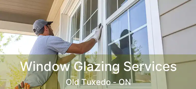 Window Glazing Services Old Tuxedo - ON