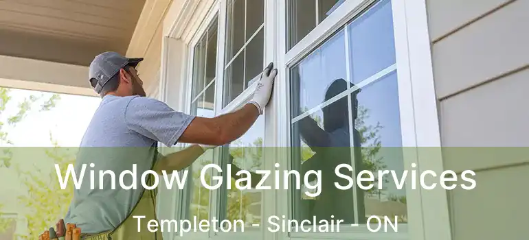  Window Glazing Services Templeton - Sinclair - ON