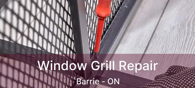  Window Grill Repair Barrie - ON