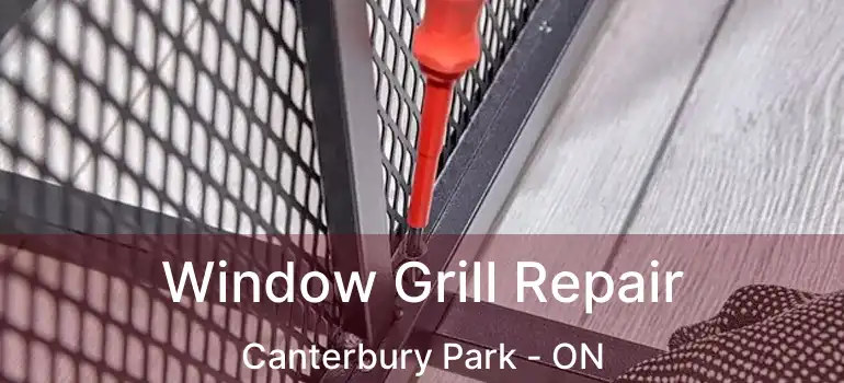  Window Grill Repair Canterbury Park - ON