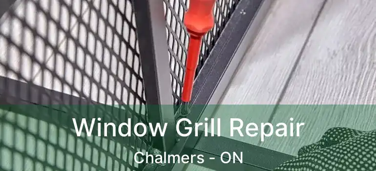  Window Grill Repair Chalmers - ON