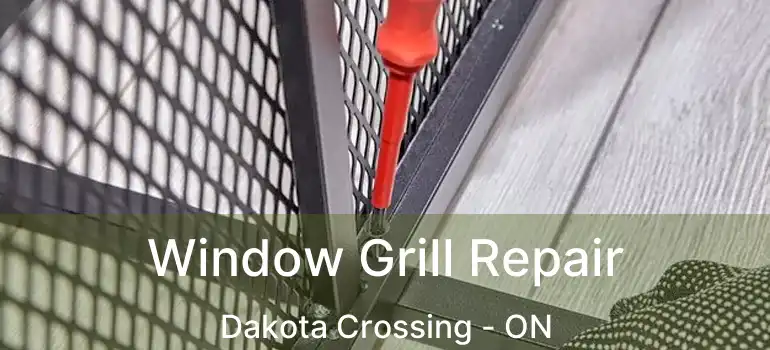  Window Grill Repair Dakota Crossing - ON
