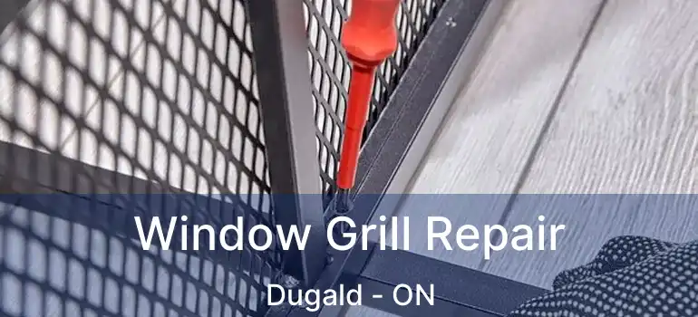  Window Grill Repair Dugald - ON