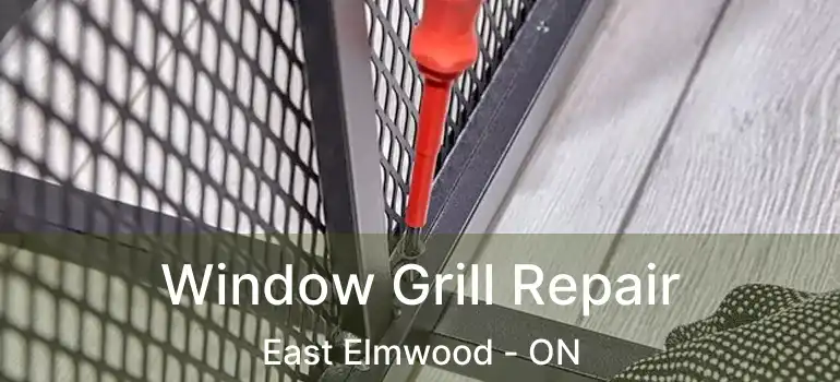 Window Grill Repair East Elmwood - ON