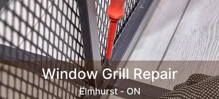  Window Grill Repair Elmhurst - ON