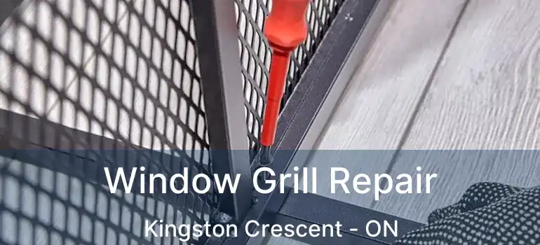  Window Grill Repair Kingston Crescent - ON