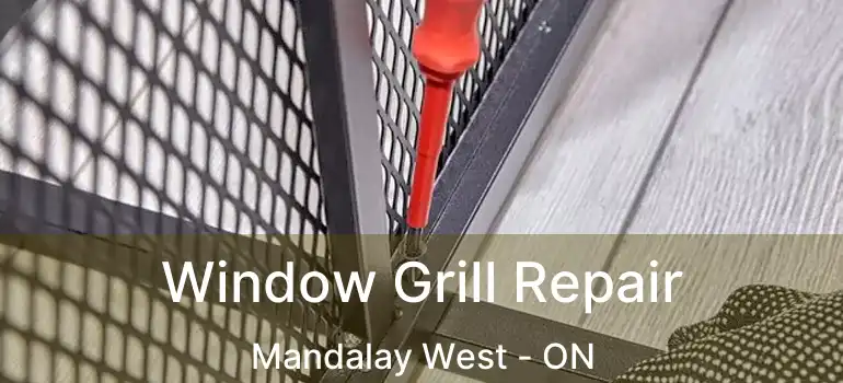  Window Grill Repair Mandalay West - ON