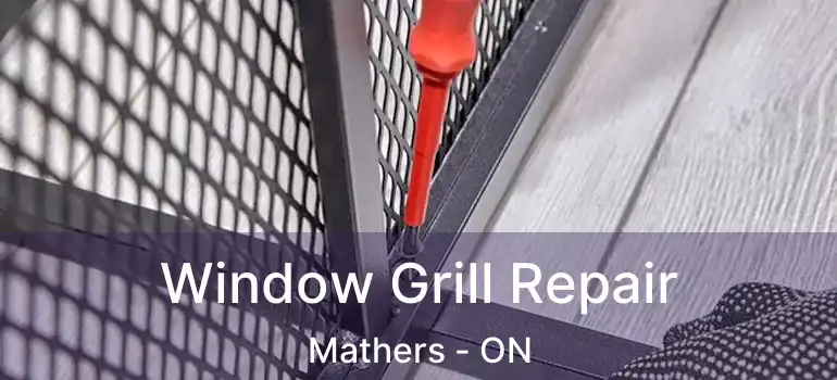  Window Grill Repair Mathers - ON