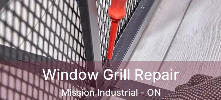  Window Grill Repair Mission Industrial - ON