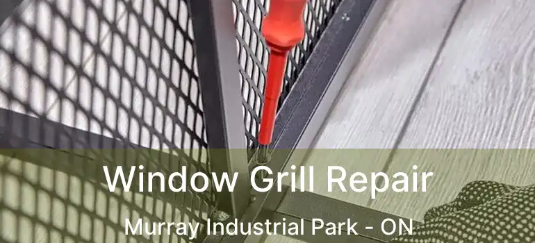  Window Grill Repair Murray Industrial Park - ON