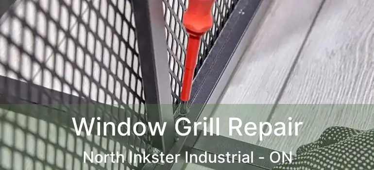  Window Grill Repair North Inkster Industrial - ON