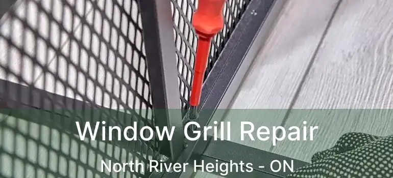  Window Grill Repair North River Heights - ON
