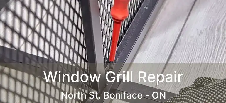  Window Grill Repair North St. Boniface - ON