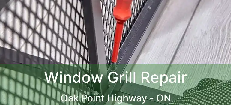  Window Grill Repair Oak Point Highway - ON