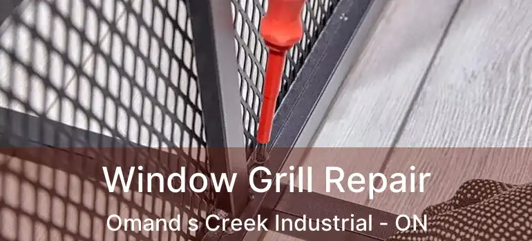  Window Grill Repair Omand s Creek Industrial - ON