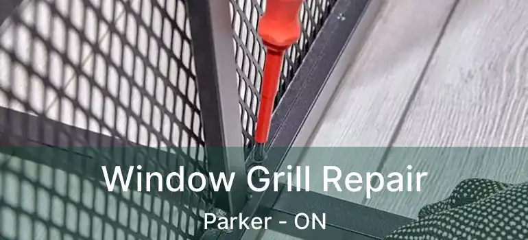  Window Grill Repair Parker - ON