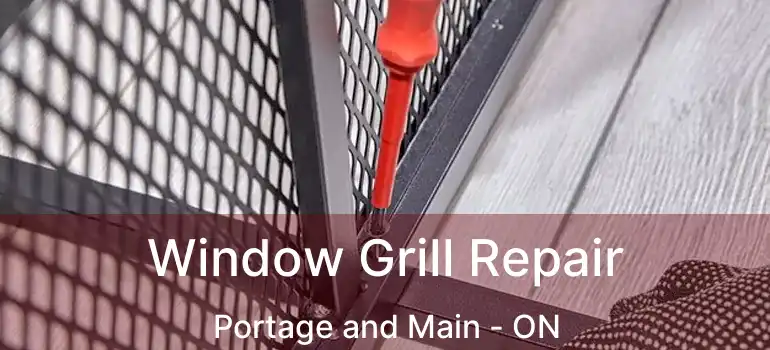  Window Grill Repair Portage and Main - ON
