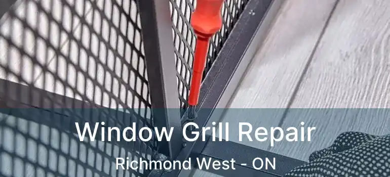  Window Grill Repair Richmond West - ON