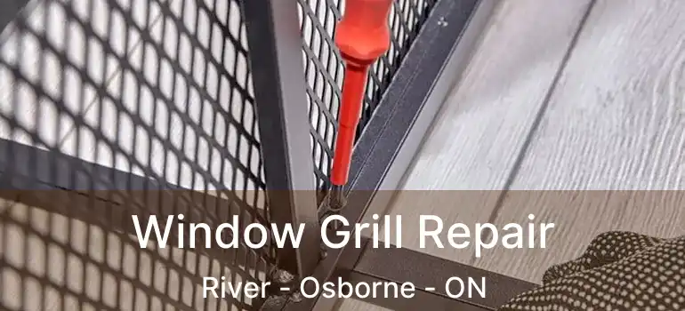  Window Grill Repair River - Osborne - ON