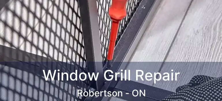  Window Grill Repair Robertson - ON